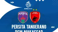 Prediksi Persita Vs PSM di BRI Super League: Berburu Kemenangan Perdana